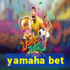 yamaha bet